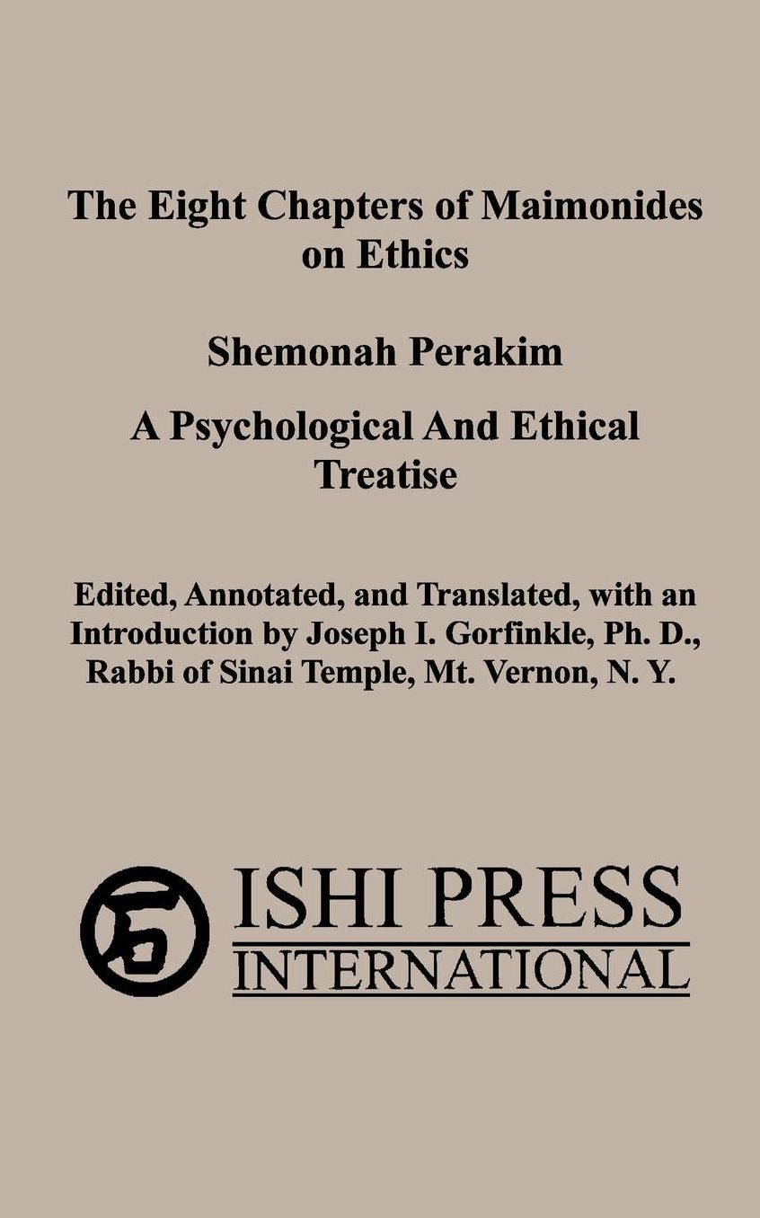 The Eight Chapters of Maimonides on Ethics - Shemonah Perakim