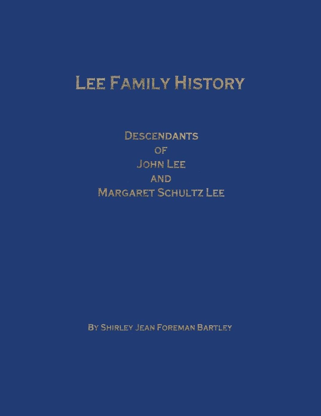 Lee Family History Descendants of John Lee and Margaret Schultz Lee