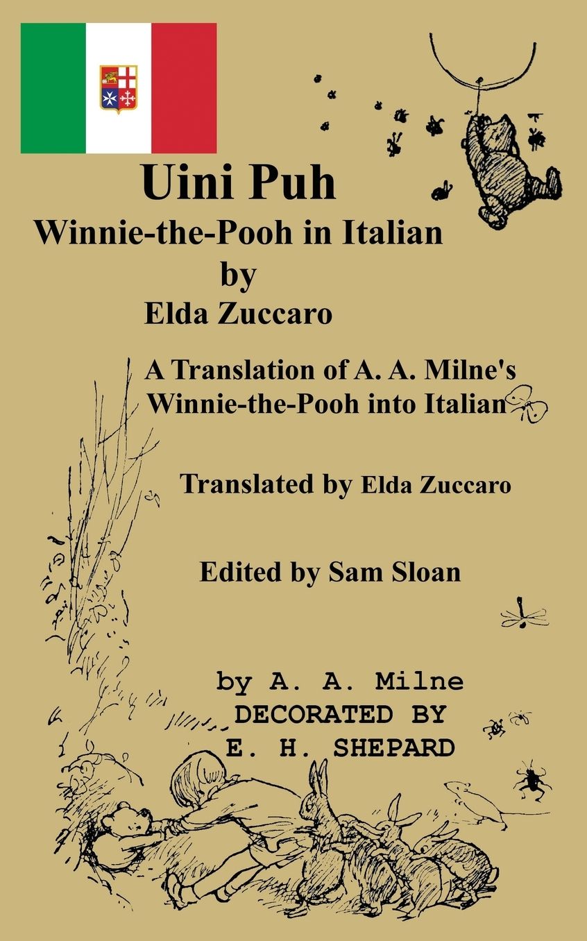 Uini Puh Winnie-The-Pooh in Italian by Elda Zuccaro: A Translation of A. A. Milne's Winnie-The-Pooh Translated by Elda Zuccaro