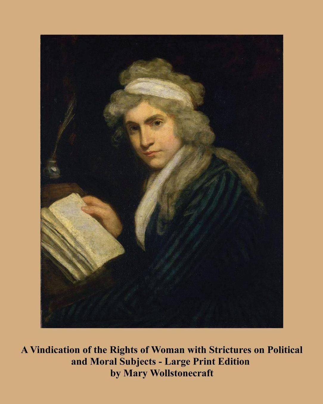 A Vindication of the Rights of Woman - Large Print Edition: with Strictures on Political and Moral Subjects