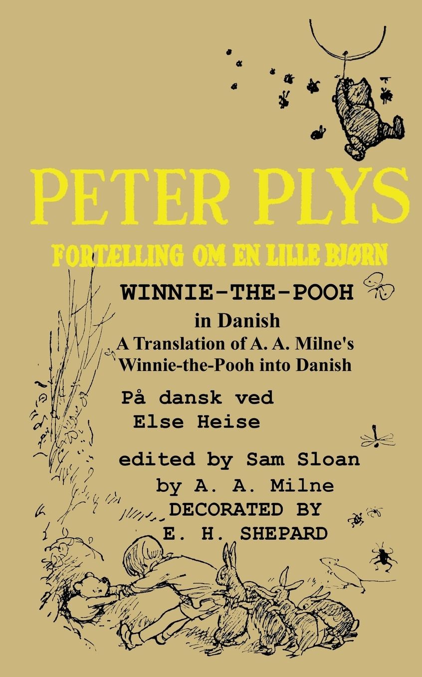 Peter Plys Winnie-The-Pooh in Danish: A Translation of A. A. Milne's Winnie-The-Pooh Into Danish