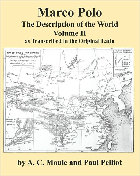 Marco Polo the Description of the World Volume 2 in Latin by A. C. Moule and Paul Pelliot