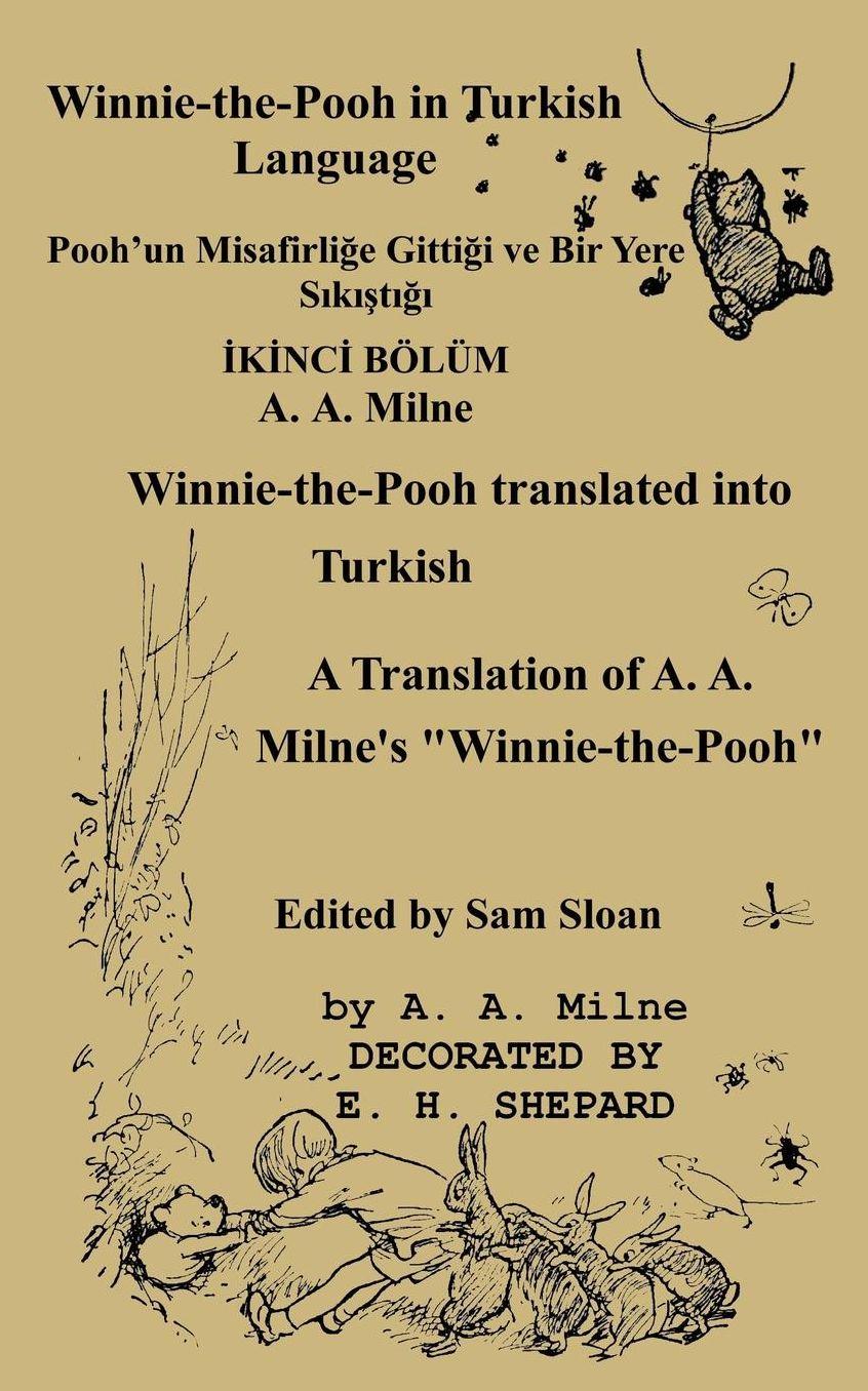 Winnie-The-Pooh in Turkish Translated Into Turkish Language by Gokcen Ezber: A Translation of A. A. Milne's "Winnie-The-Pooh" Into Turkish
