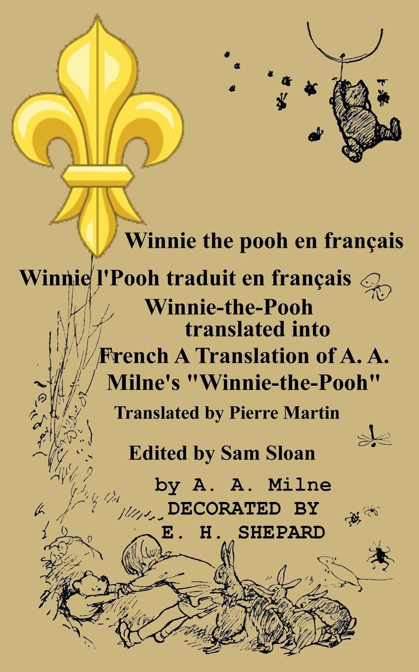 Winnie the Pooh En Francais Winnie L'Pooh Traduit En Francais: Winnie-The-Pooh Translated Into French a Translation of A. A. Milne's "Winnie-The-Pooh"