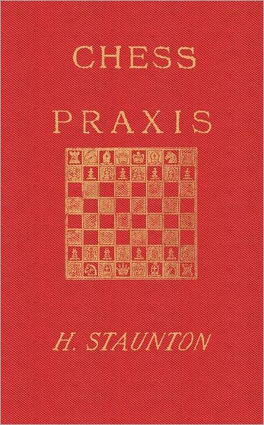 Staunton's Chess Praxis