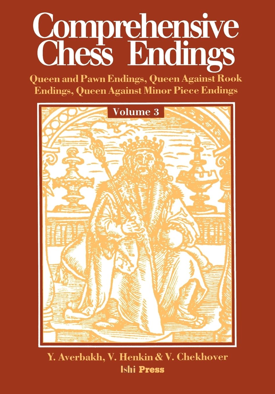 Comprehensive Chess Endings Volume 3 Queen and Pawn Endings Queen Against Rook Endings Queen Against Minor Piece Endings
