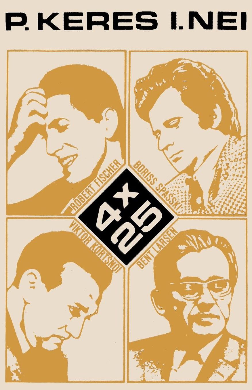 4 x 25 Robert Fischer, Boriss Spasski, Viktor Kortsnoi, Bent Larsen