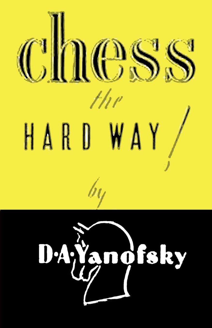 Chess the Hard Way!