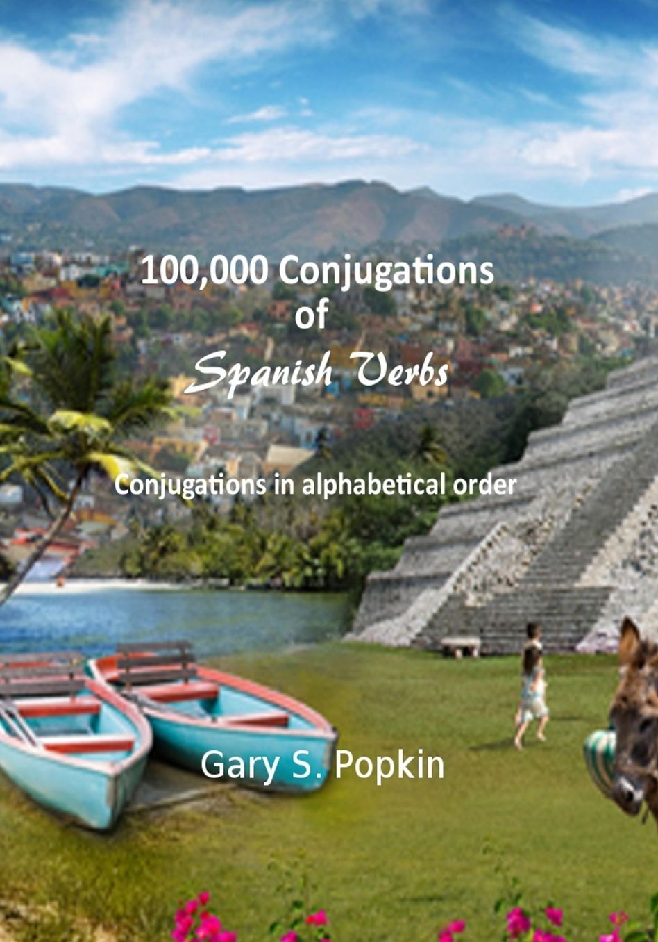 100,000 Conjugations of Spanish Verbs: Conjugations in Alphabetical Order