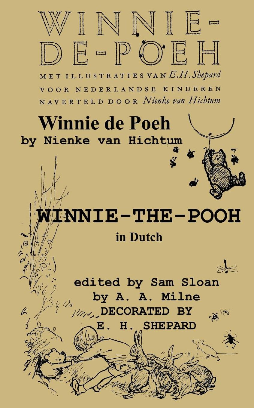 Winnie-de-Poeh Winnie-The-Pooh in Dutch a Translation of A. A. Milne's Winnie-The-Pooh by Nienke Van Hichtum Into Dutch