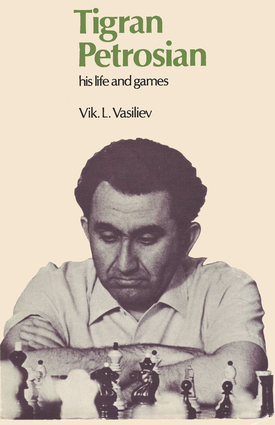 Tigran Petrosian His Life And Games