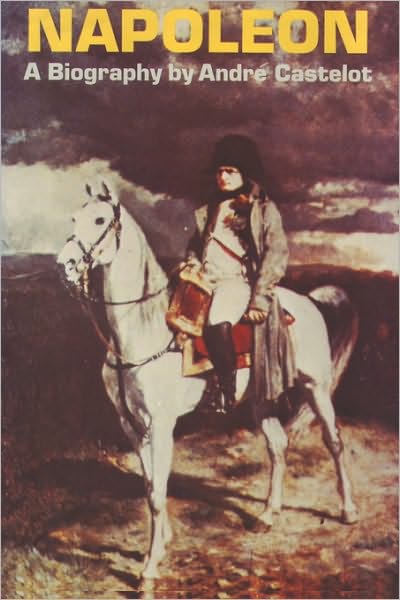 Napoleon By Andre Castelot