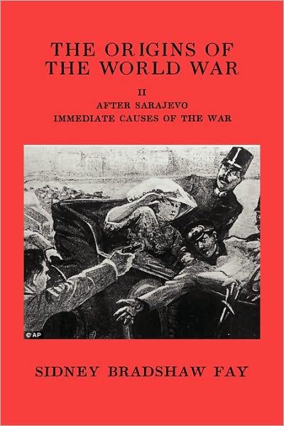 The Origins Of The World War Volume Ii After Sarajevo Immediate Causes Of The War