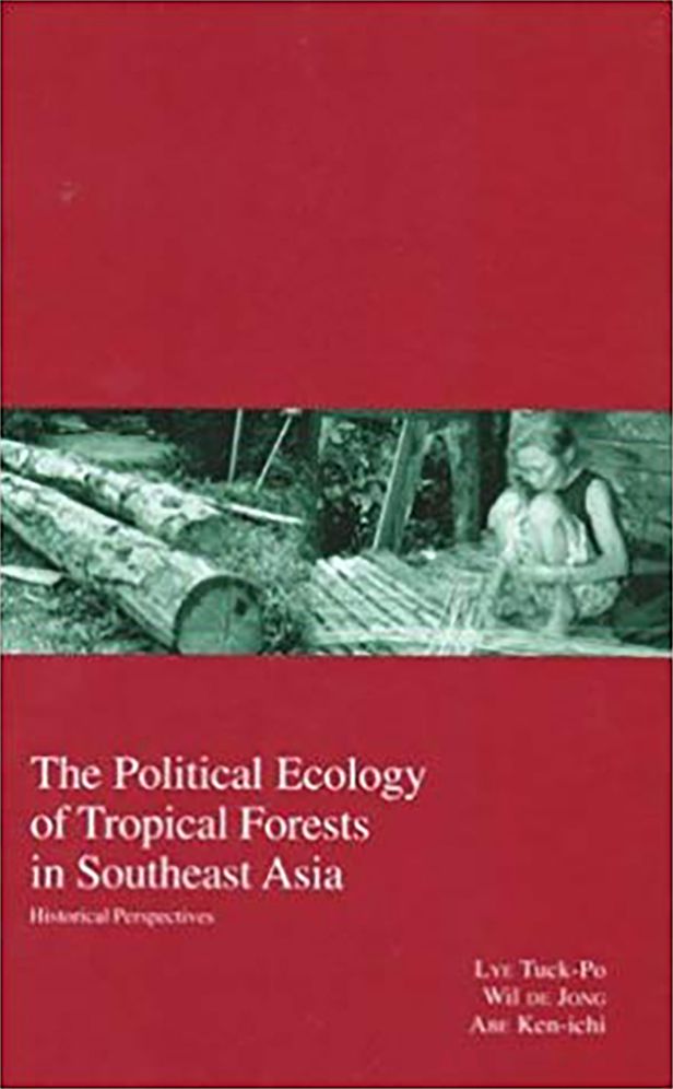 The Political Ecology of Tropical Forests in Southeast Asia (Kyoto Area Studies on Asia Series): Historical Perspectives