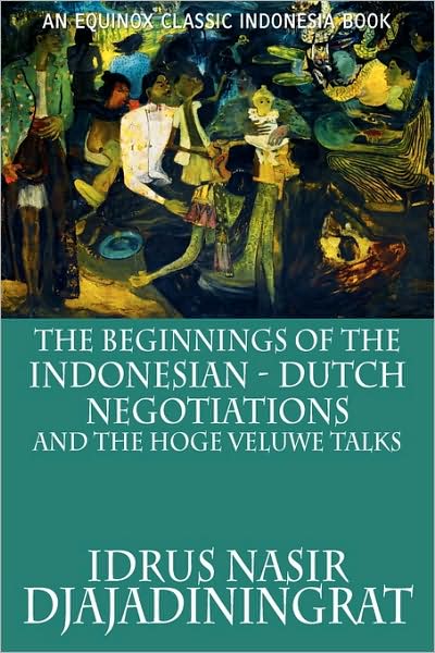 The Beginnings Of The Indonesian-Dutch Negotiations And The Hoge Veluwe Talks