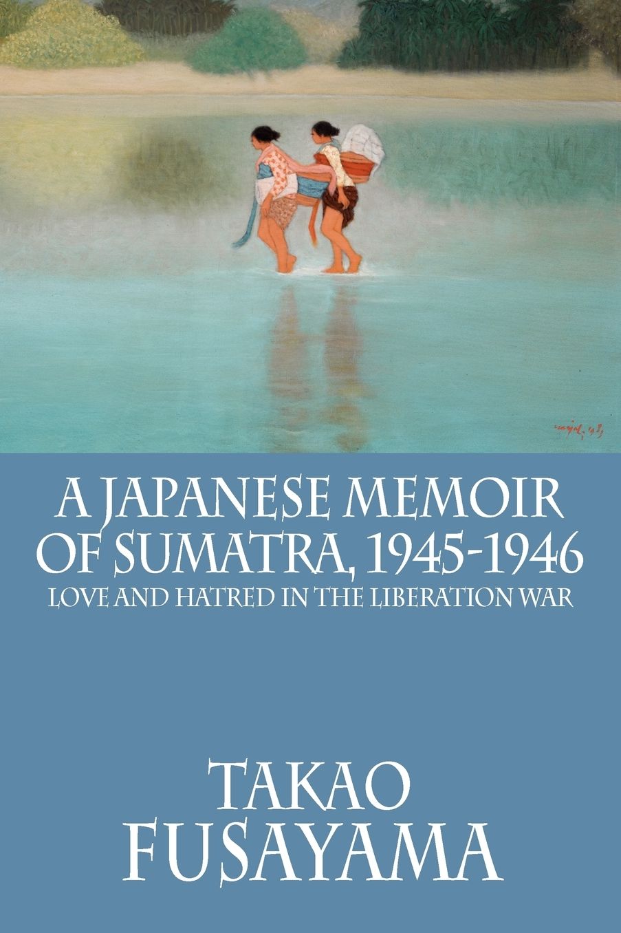 A Japanese Memoir Of Sumatra, 1945-1946