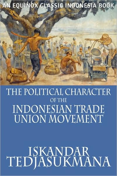 The Political Character Of The Indonesian Trade Union Movement