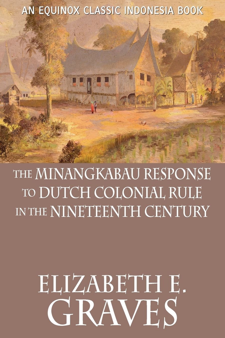The Minangkabau Response To Dutch Colonial Rule In The Nineteenth Century