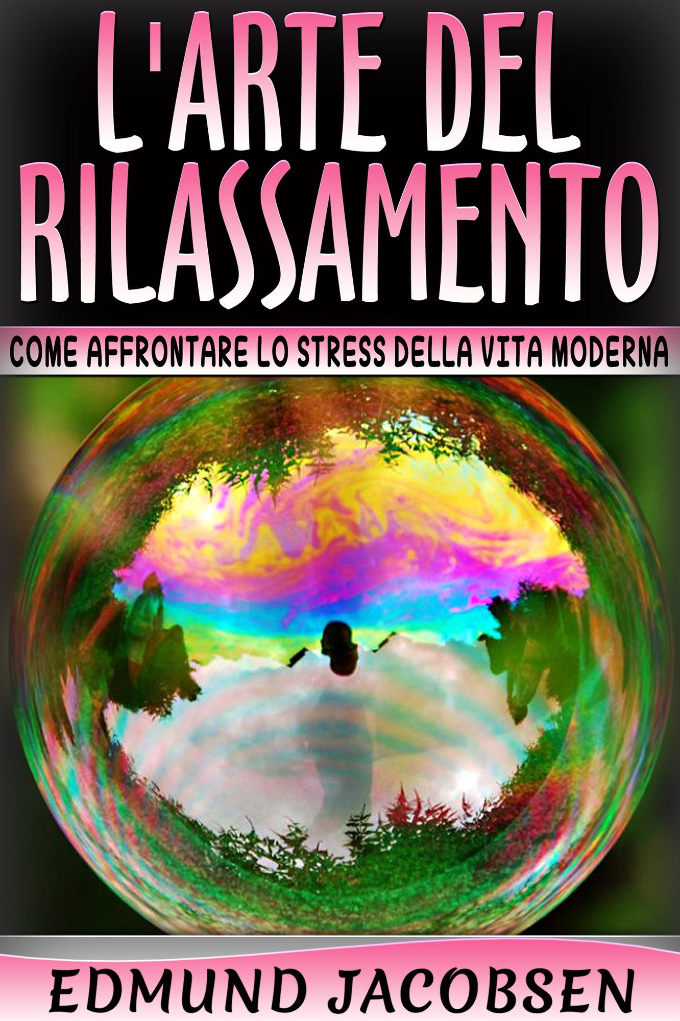 L'arte del rilassamento - Come affrontare lo stress della vita moderna