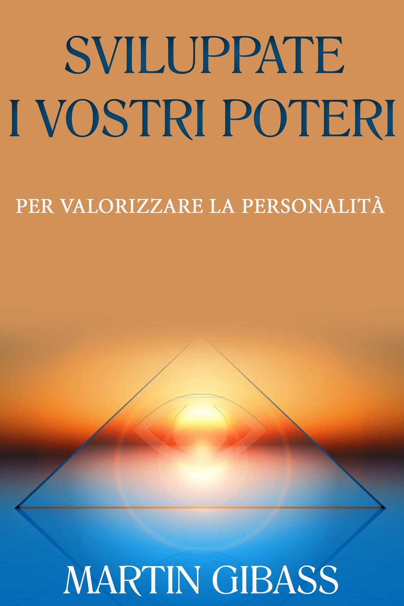 Sviluppate i vostri poteri: Per valorizzare la personalità