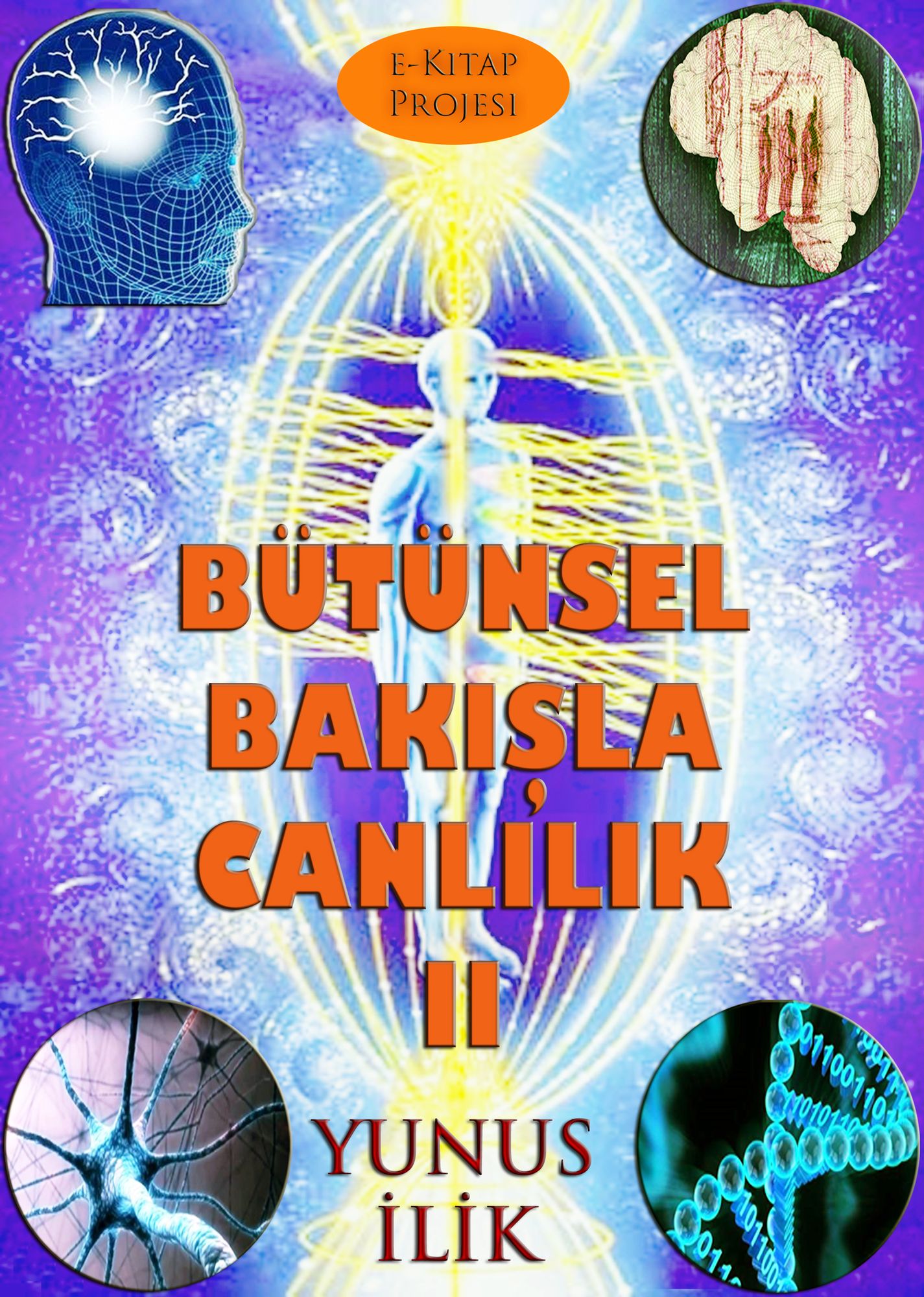 Bütünsel Bakisla Canlilik-II: "Madde ve Enerji, Beden ve Ruh Iliskisi"