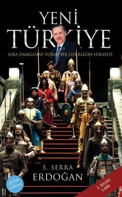 Yeni Turkiye: Asra Damgasini Vuran Bir Liderligin Hikayesi