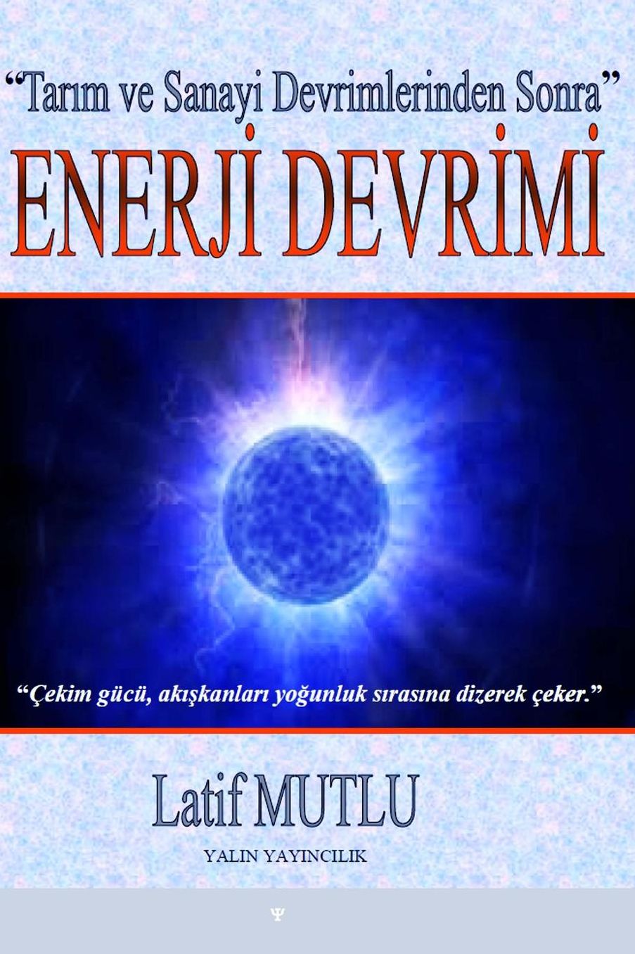 'Tarim ve Sanayi Devrimlerinden Sonra': Enerji Devrimi