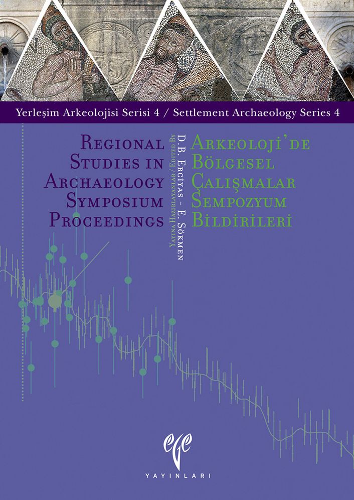 Regional Studies in Archaeology Symposium Proceedings: Arkeoloji'de Bolgesel Salismalar Sempozyum Bildirileri