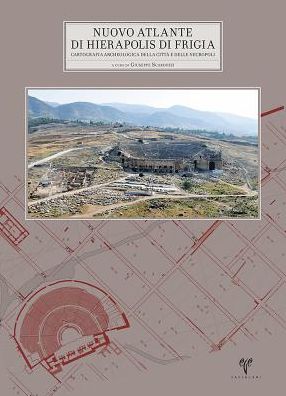 Nuovo Atlante di Hierapolis di Frigia VII: Cartografia Archaeologica della Citta e delle Necropoli