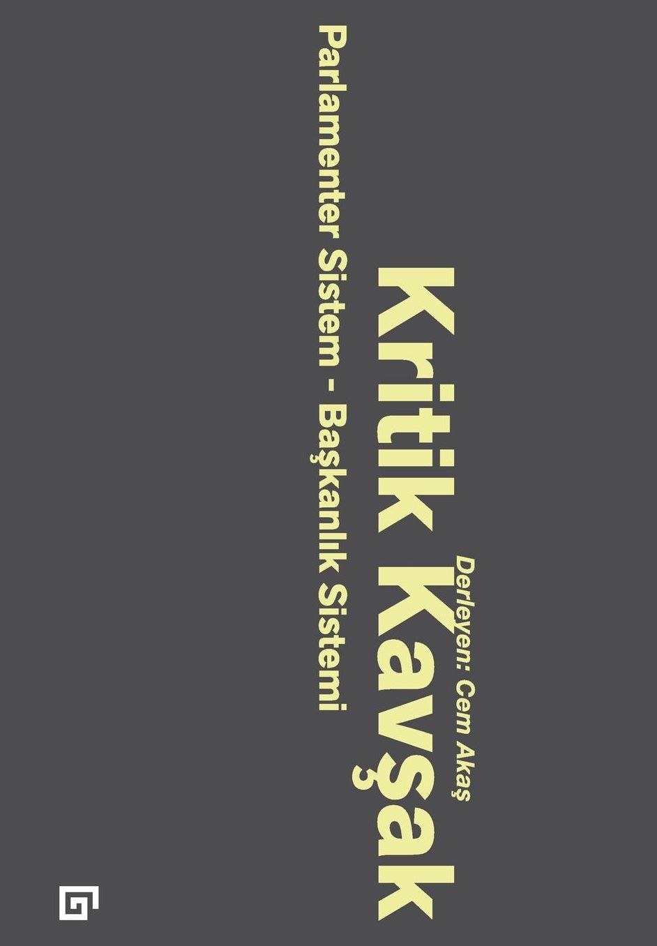 Kritik Kavsak: Parlamenter Sistem-Baskanlik Sistemi