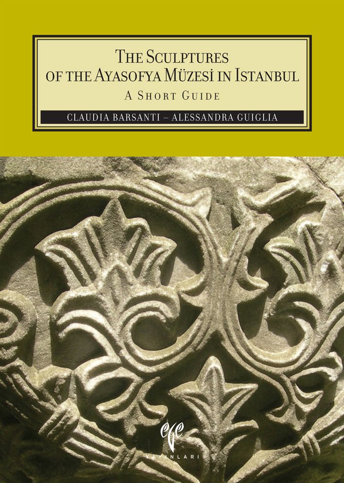 The Sculptures of the Ayasofya Muzesi in Istanbul. A Short Guide