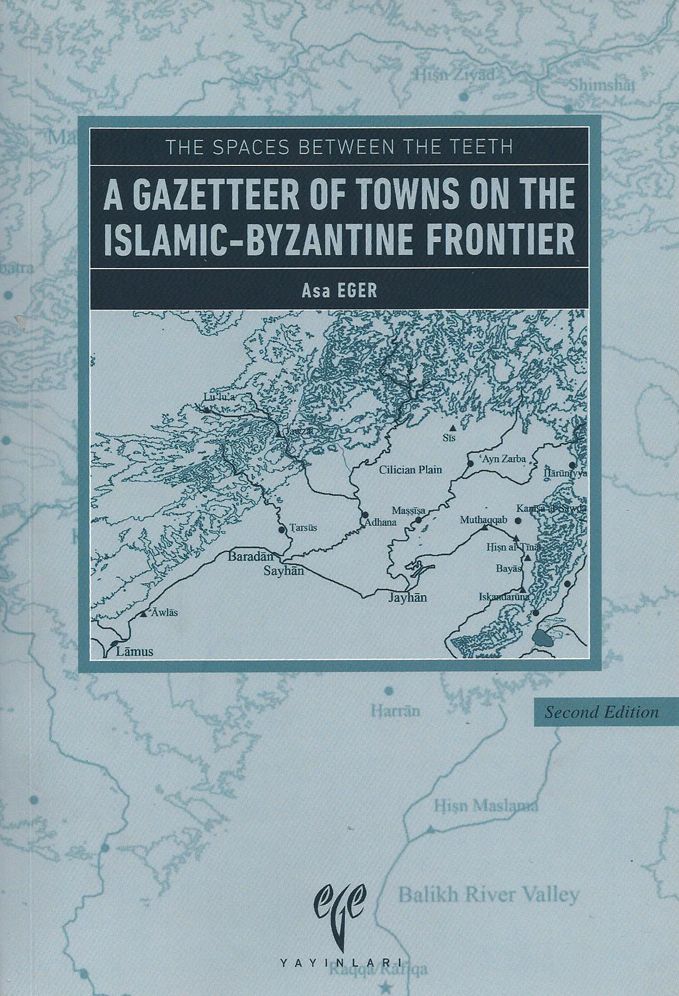 The Spaces between the Teeth: A Gazetteer of Towns on the Islamic-Byzantine Frontier