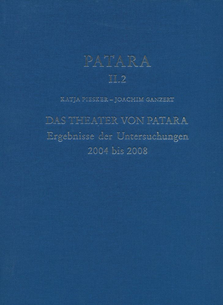 Patara II.2 - Das Theater von Patara: Ergebnisse der Untersuchungen 2004 bis 2008