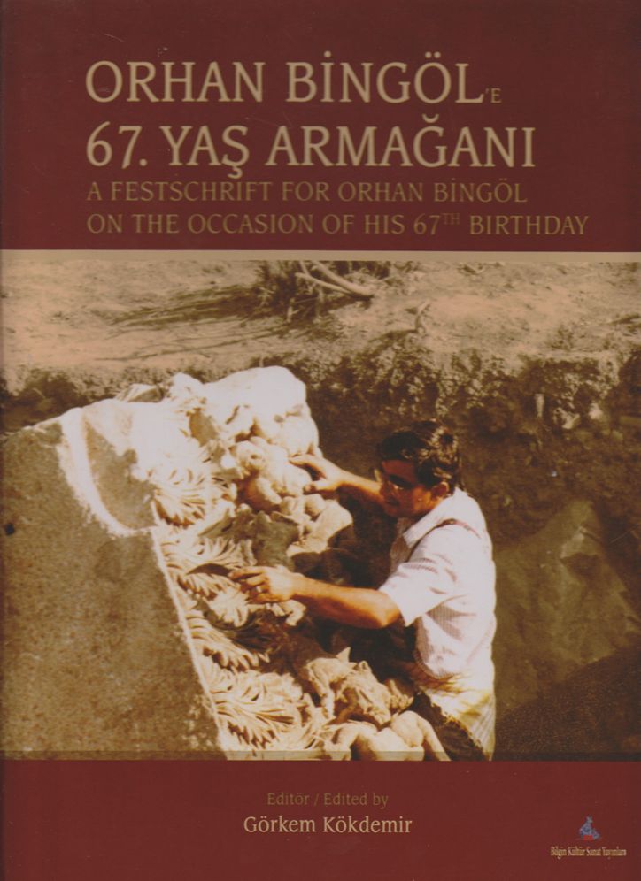 A Festschrift for Orhan Bingol on the Occasion of His 67th Birthday/ Orhan Bingole 67. Yas Armagani