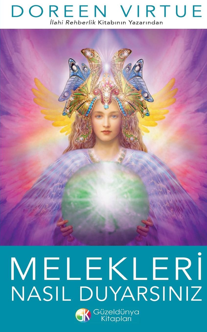 Melekleri Nasil Duyarsiniz: Ilahi Rehberlik Kitabinin Yazarindan