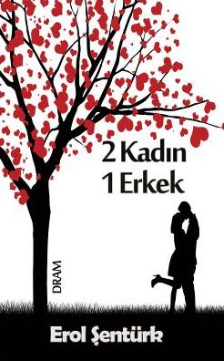 2 Kadin 1 Erkek: Dram
