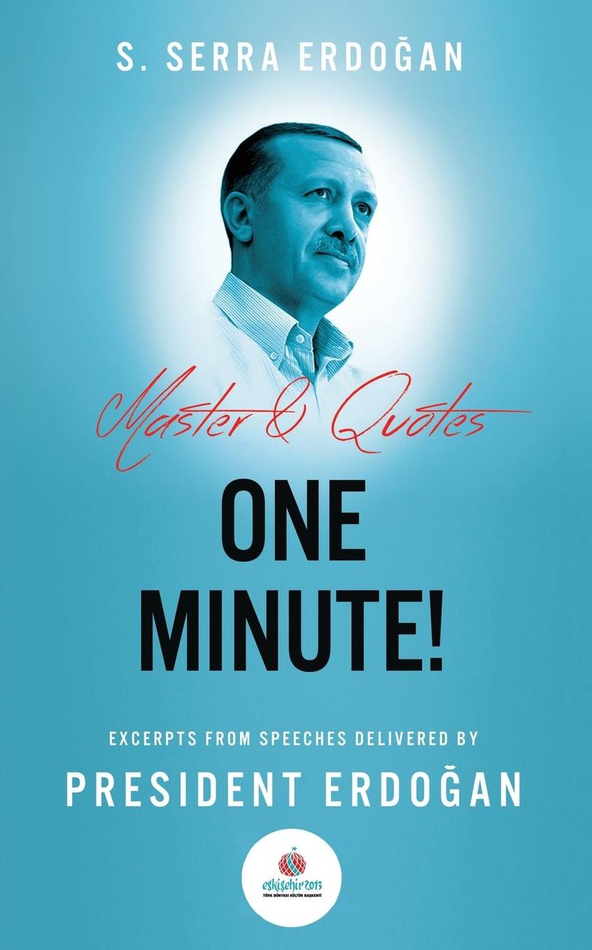 One Minute: Excerpts from speeches delivered by Mr. Recep Tayyip Erdo