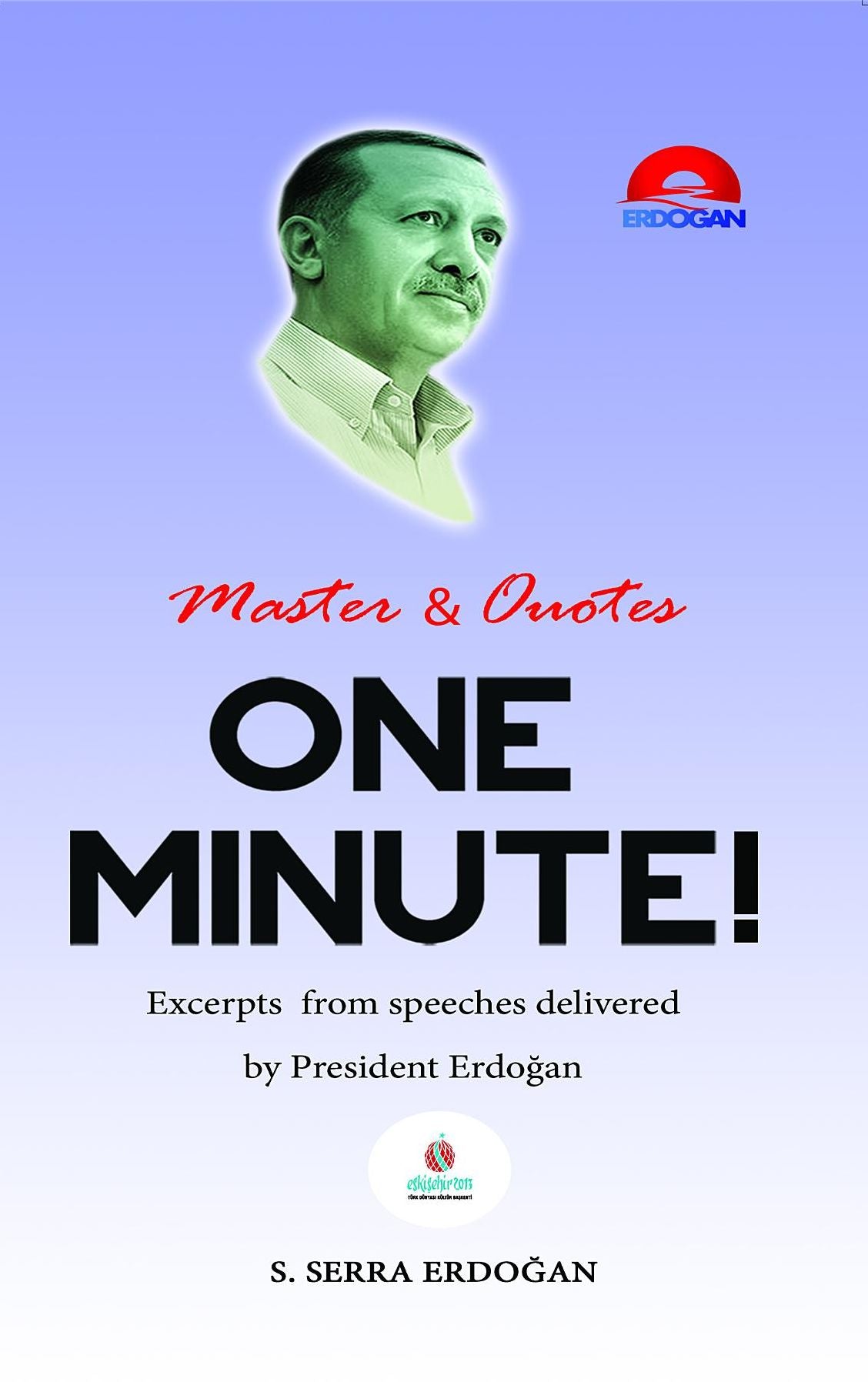 One Minute: Excerpts from speeches delivered by Mr. Recep Tayyip Erdo