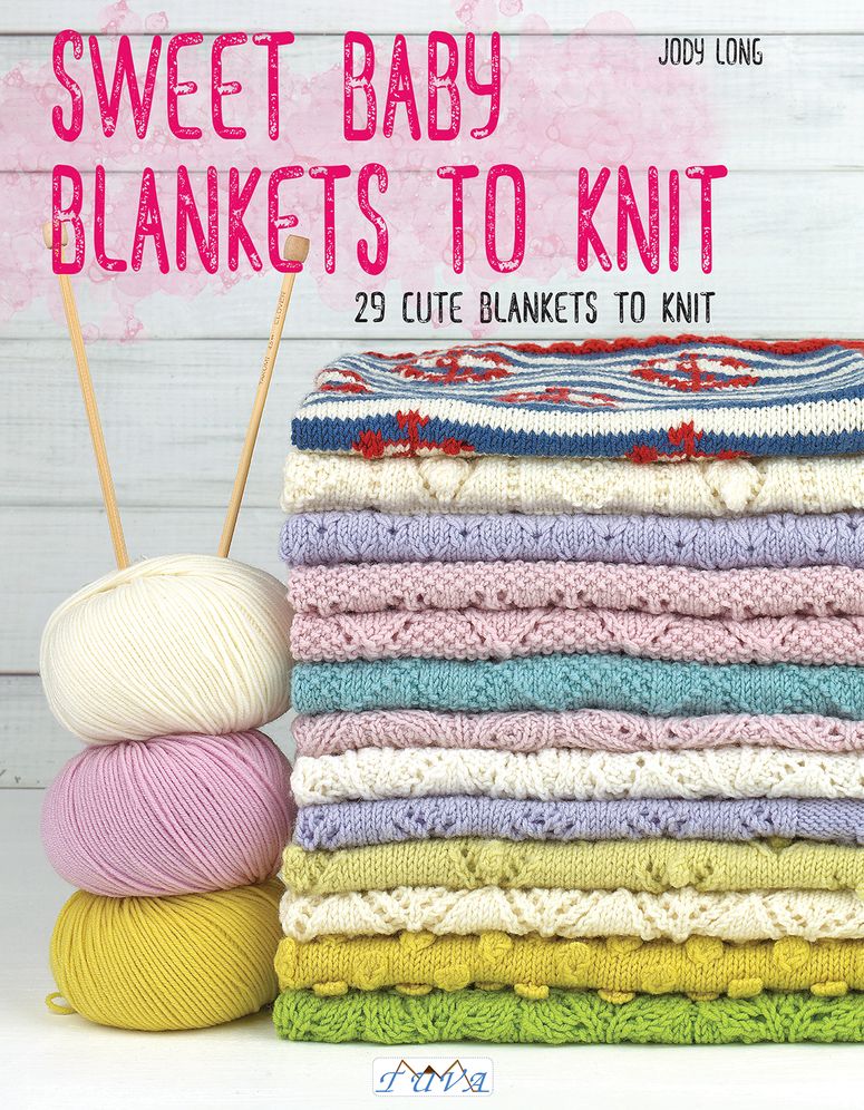 Sweet Baby Blankets to Knit: 30 cute blankets to knit