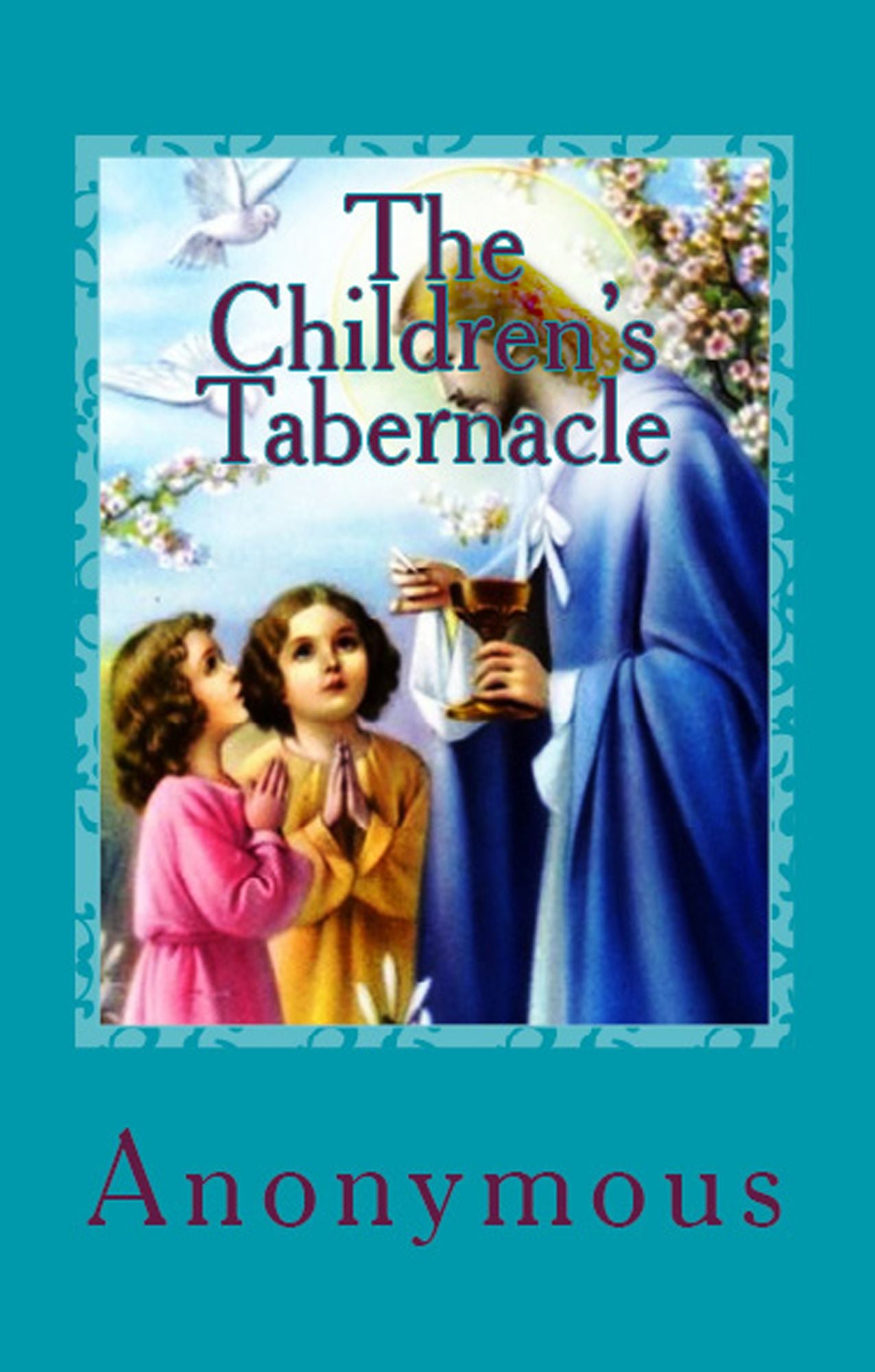 The Children's Tabernacle: "Or Hand-Work and Heart-Work"