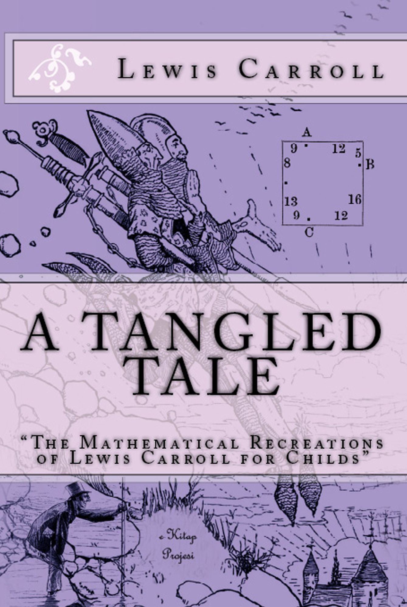 A Tangled Tale: "The Mathematical Recreations of Lewis Carroll for Childs"