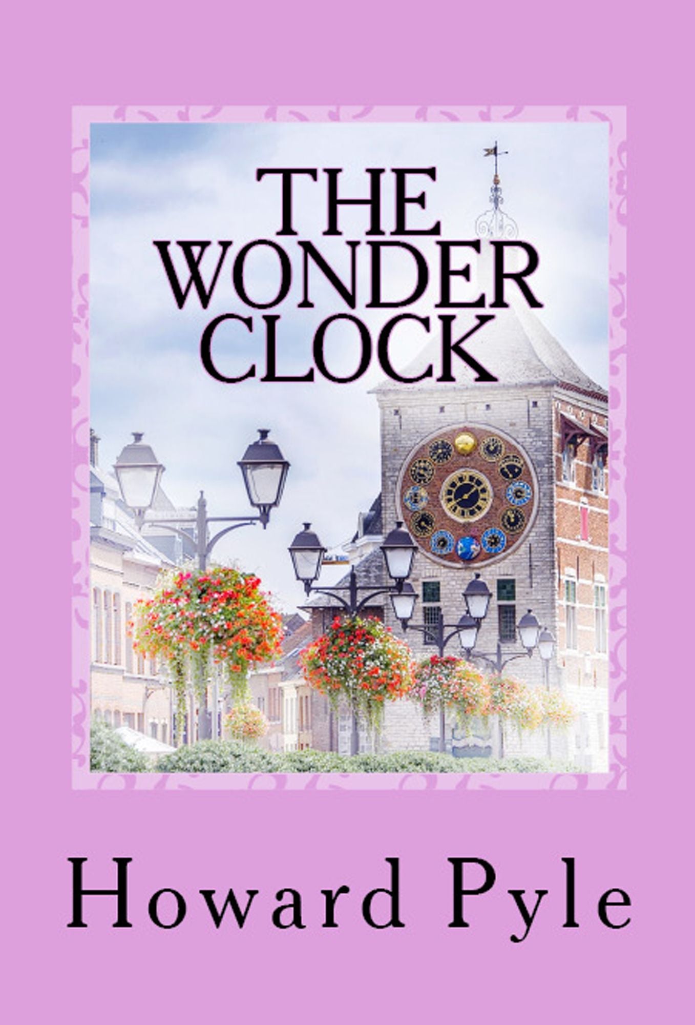 The Wonder Clock: (Illustrated)