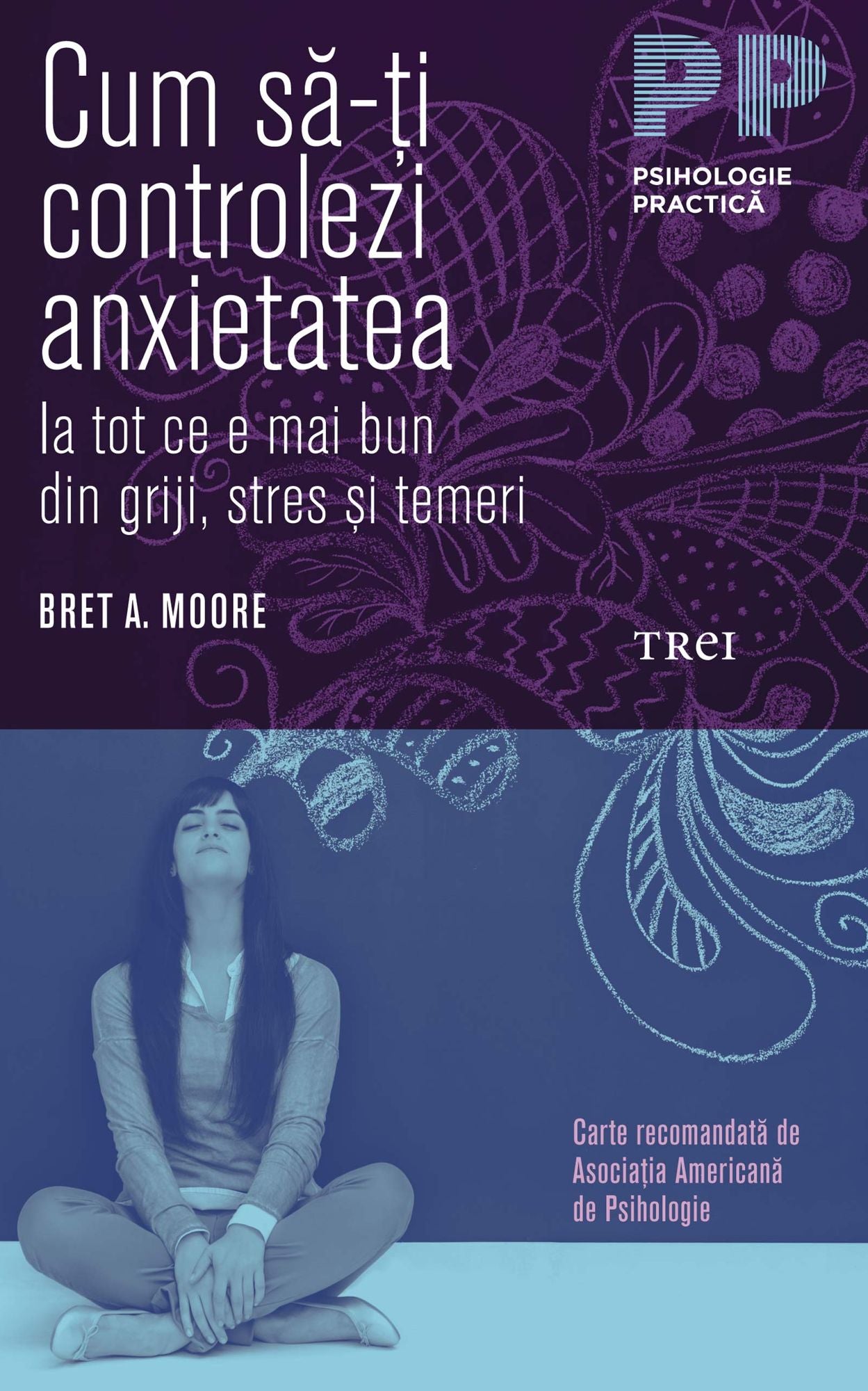 Cum să-ți controlezi anxietatea. Ia tot ce e mai bun din griji, stres și temeri