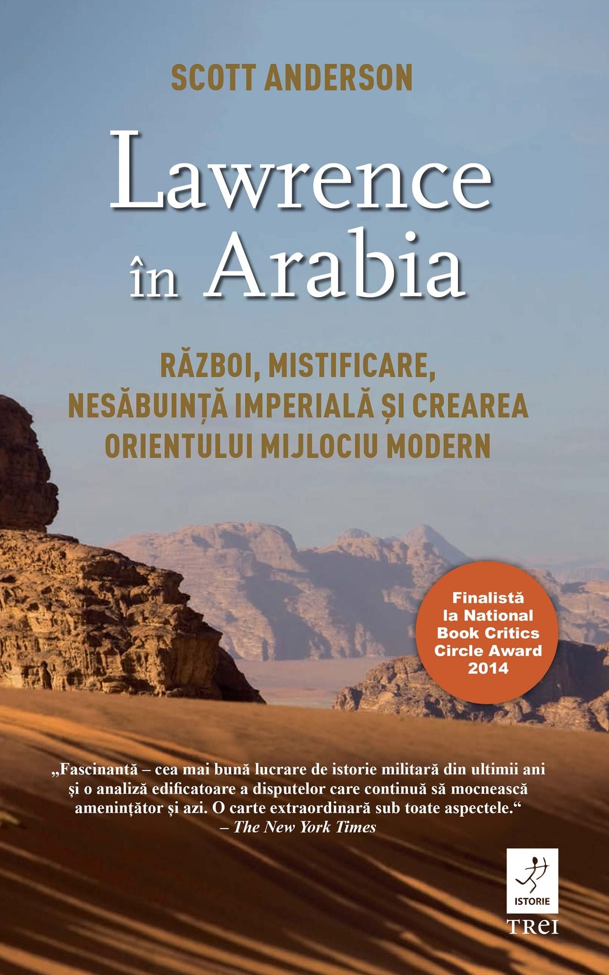 Lawrence în Arabia. Război, mistificare, nesăbuință imperială și crearea Orientului Mijlociu modern