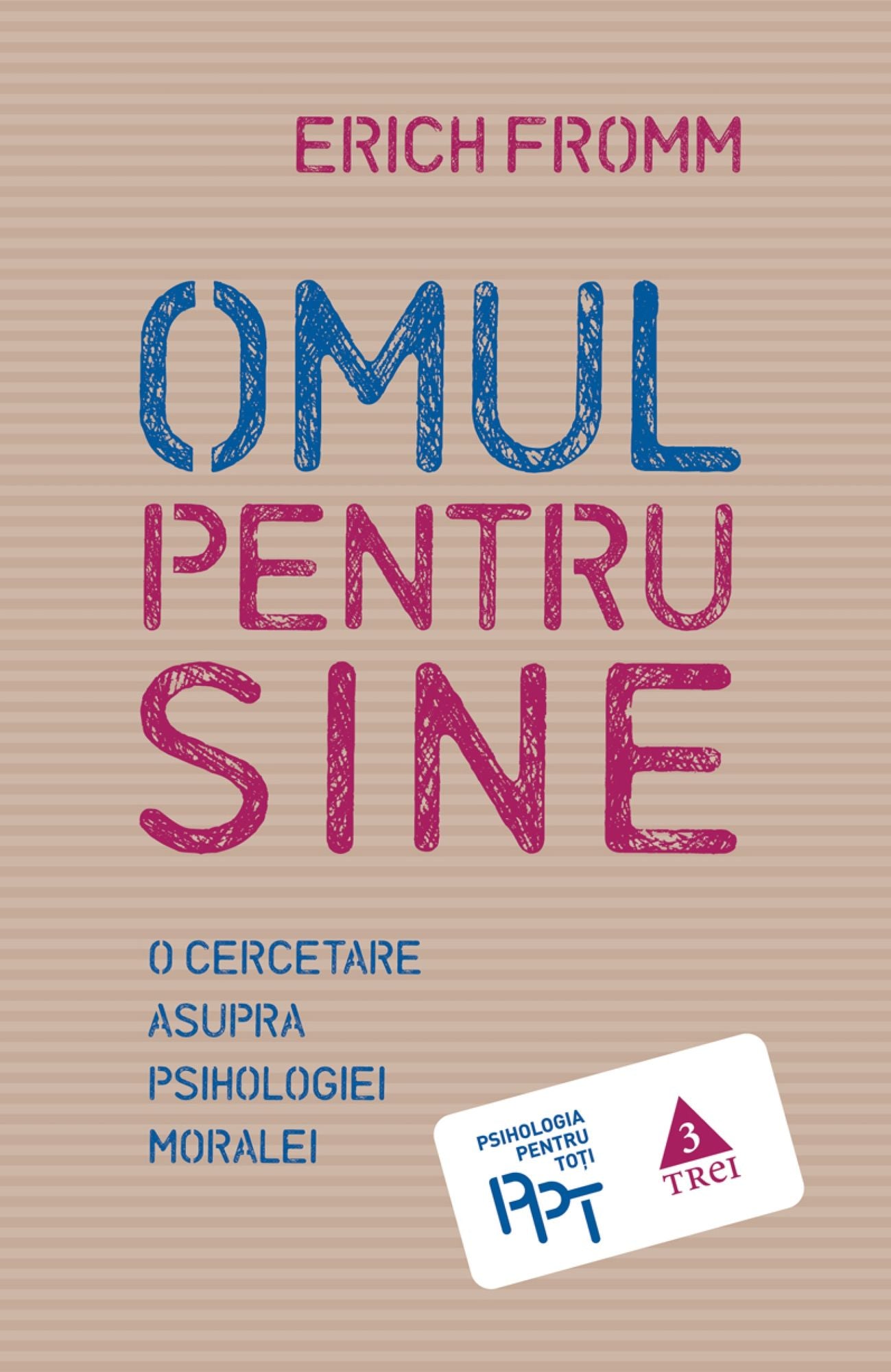 Omul pentru sine. O cercetare asupra psihologiei moralei