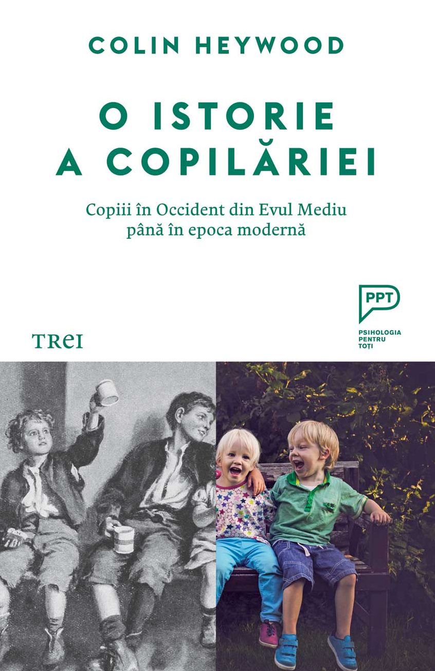 O istorie a copilariei: Copii în Occident, din Evul Mediu pâna în epoca moderna
