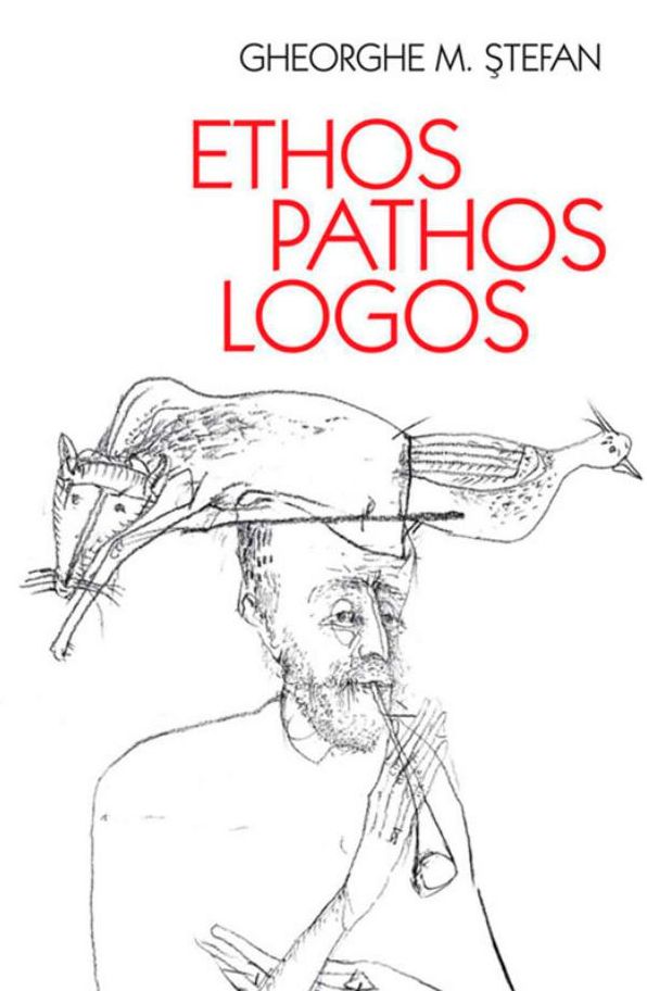 Ethos, pathos, logos. Eseuri despre o dialectică ternară