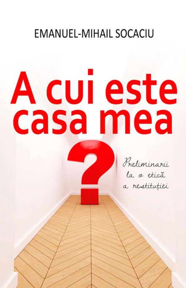 A cui este casa mea? Preliminarii la o etică a restituției