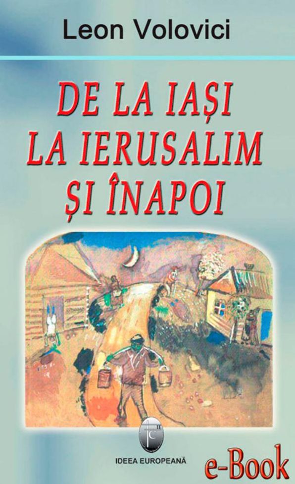De la Iași la Ierusalim și înapoi
