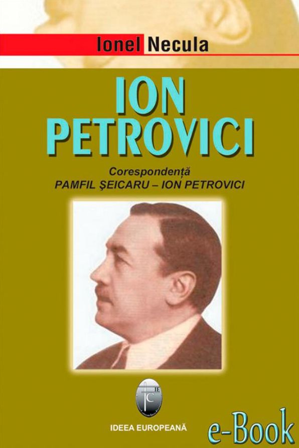 Ion Petrovici. Corespondență Pamfil Șeicaru - Ion Petrovici